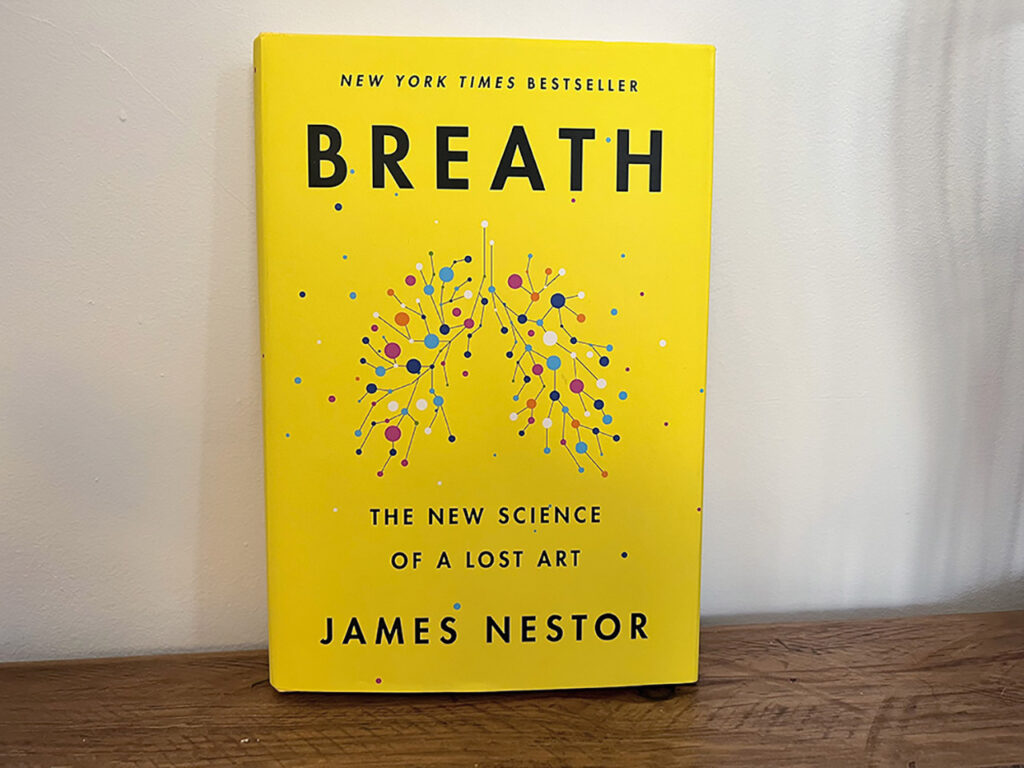 A photo of the book News York Times Bestseller Breath, the New Science of a Lost Art, by James Nestor